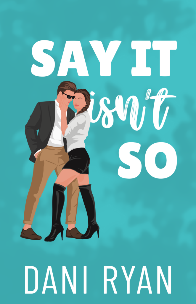 Say it isn’t so by dani ryan