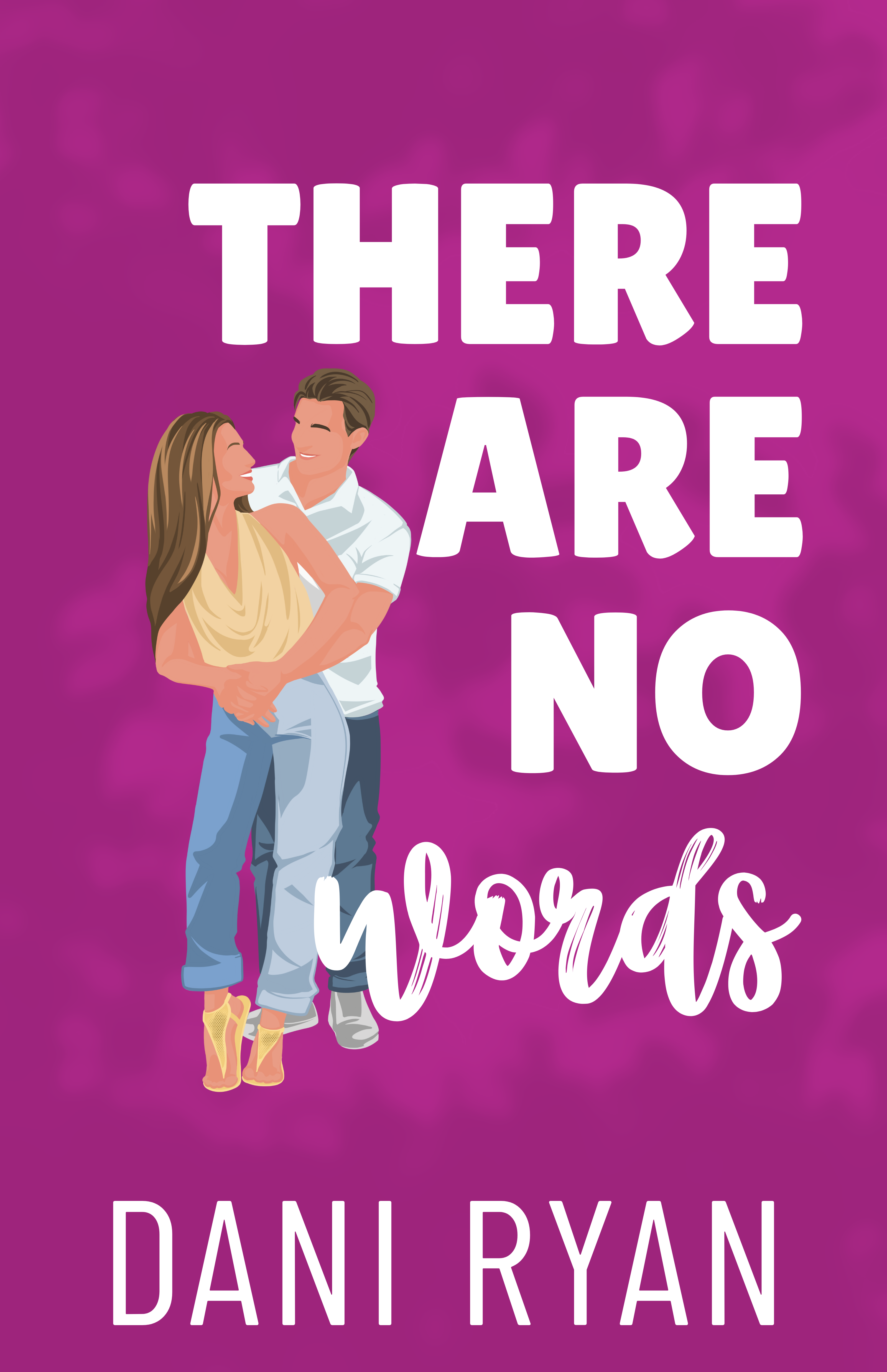 There are no words by dani ryan